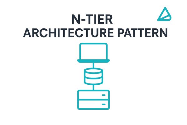 N-Tier Architecture: Principles, Layers, and Scalable System Design
